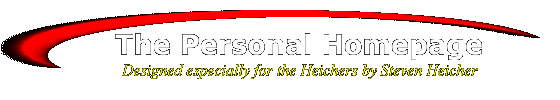 The Personal Homepage - Designed especially for the Heichers by Steven Heicher